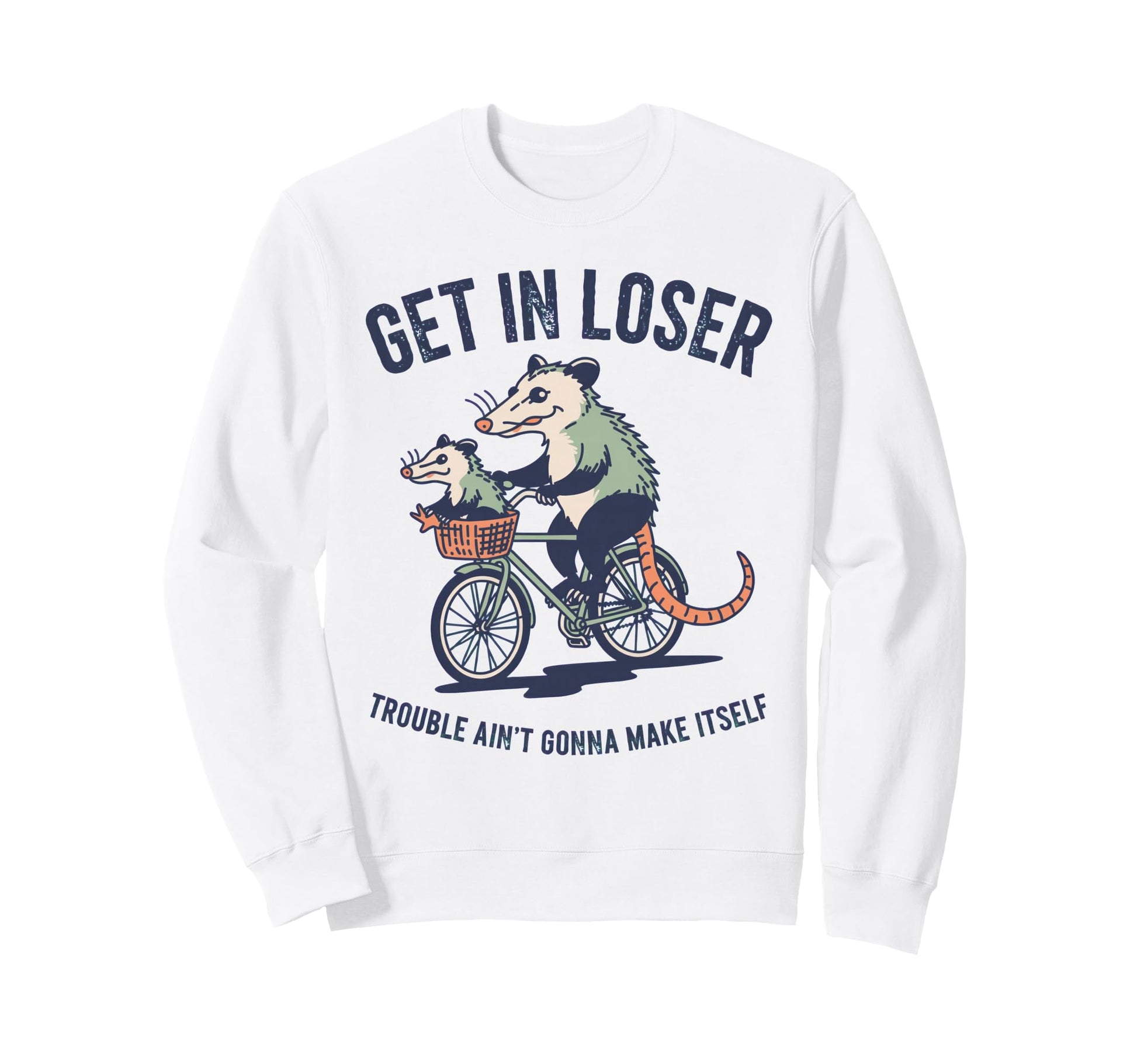 Get Loser Trouble Aint Gonna Make Sweatshirt - Trendy Graphic Men Women - T-Shirt, Sweatshirt, Hoodie