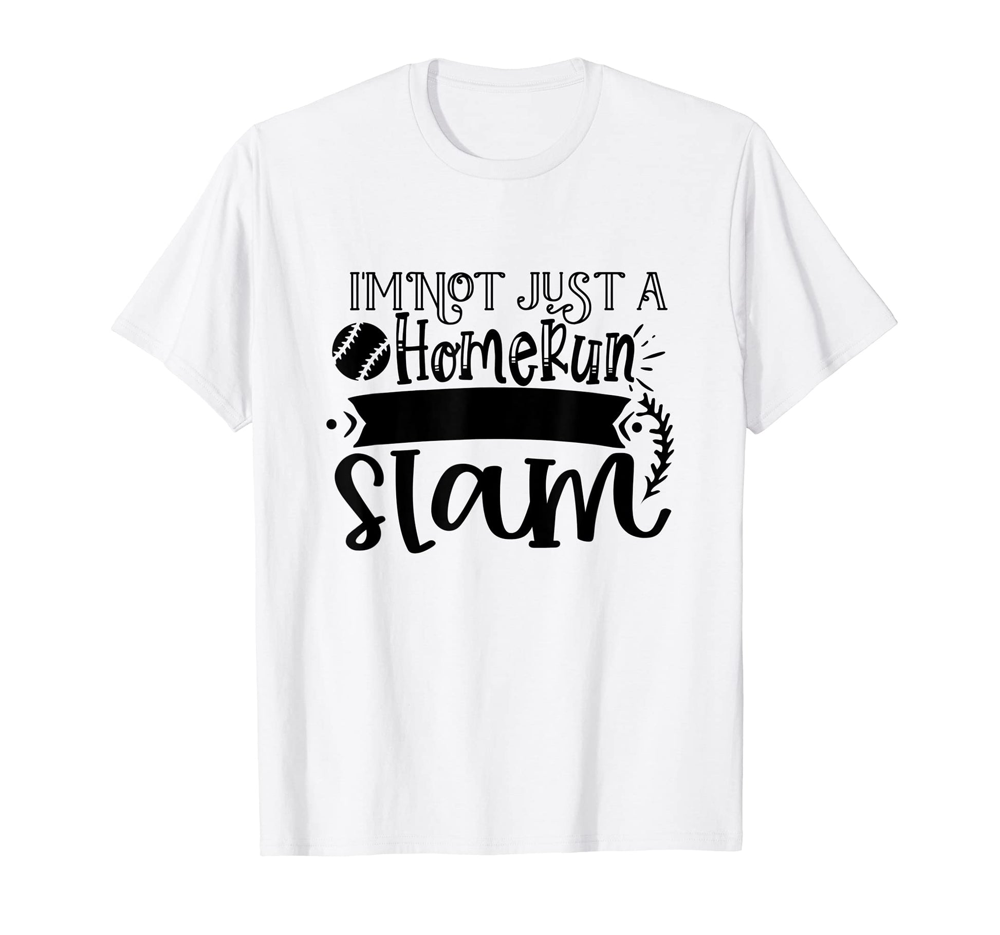 Baseball Im Not Just Homerun Im Grand Slam T-Shirt - Graphic Print Unisex - T-Shirt, Sweatshirt, Hoodie