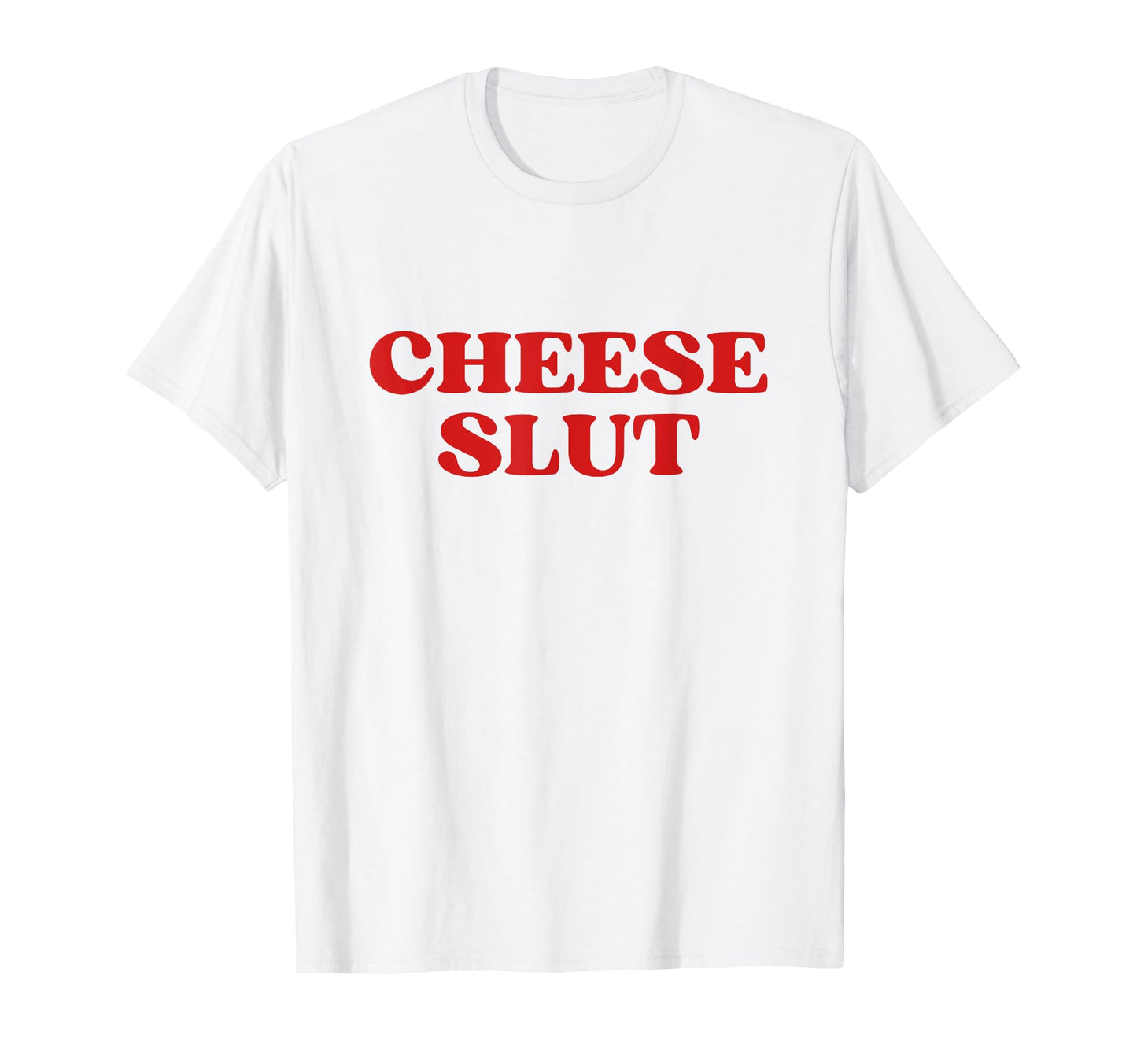 Cheese Slut Y2K Aesthetic T-Shirt - Custom Art Print Men Women - T-Shirt, Sweatshirt, Hoodie