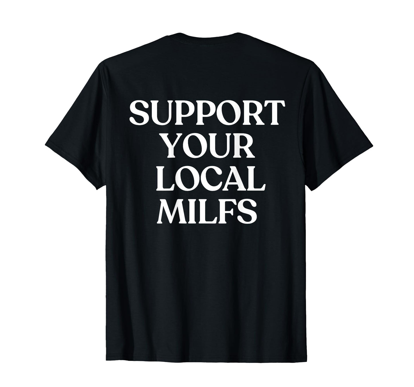 Support Your Local Milfs Y2K Aesthetic T-Shirt - Graphic Print Men Women - T-Shirt, Sweatshirt, Hoodie