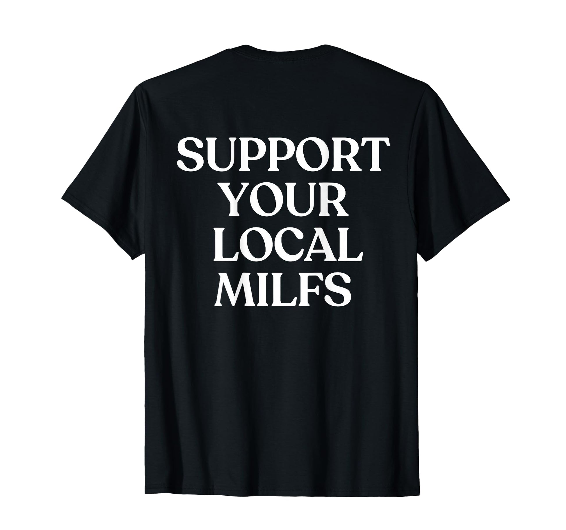Support Your Local Milfs Y2K Aesthetic T-Shirt - Graphic Print Men Women - T-Shirt, Sweatshirt, Hoodie