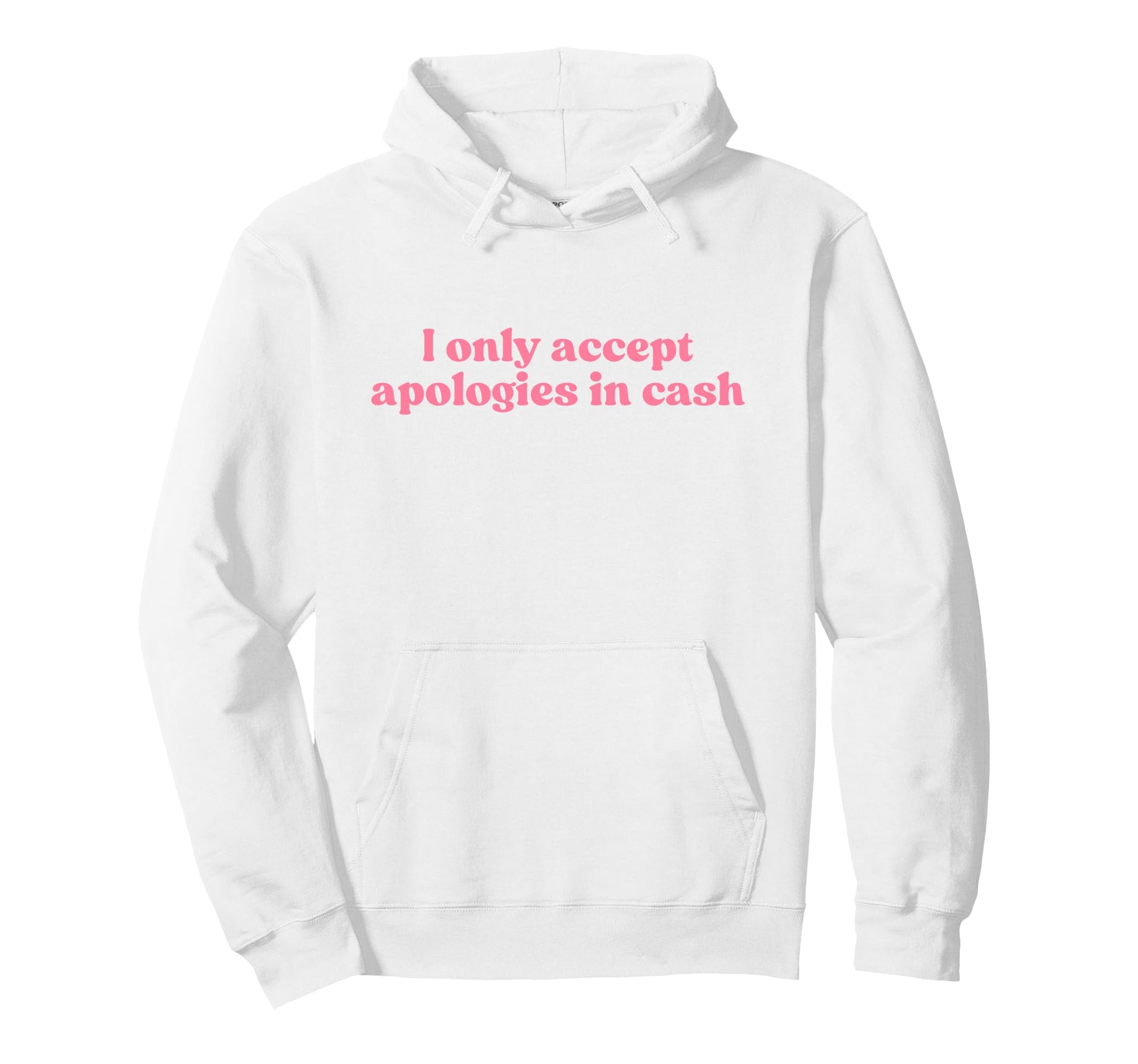 I Only Accept Apologies Cash Y2K Aesthetic Hoodie - Graphic Print Unisex - T-Shirt, Sweatshirt, Hoodie