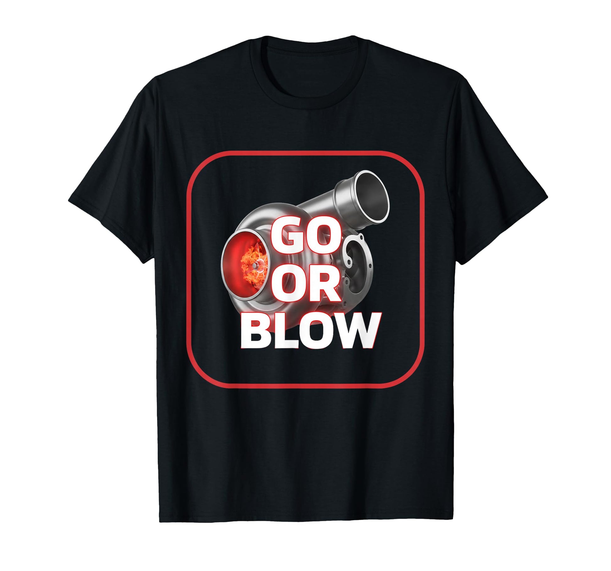 Go Or Blow Turbocharger Car Enthusiasts T-Shirt - Novelty Apparel Men Women - T-Shirt, Sweatshirt, Hoodie