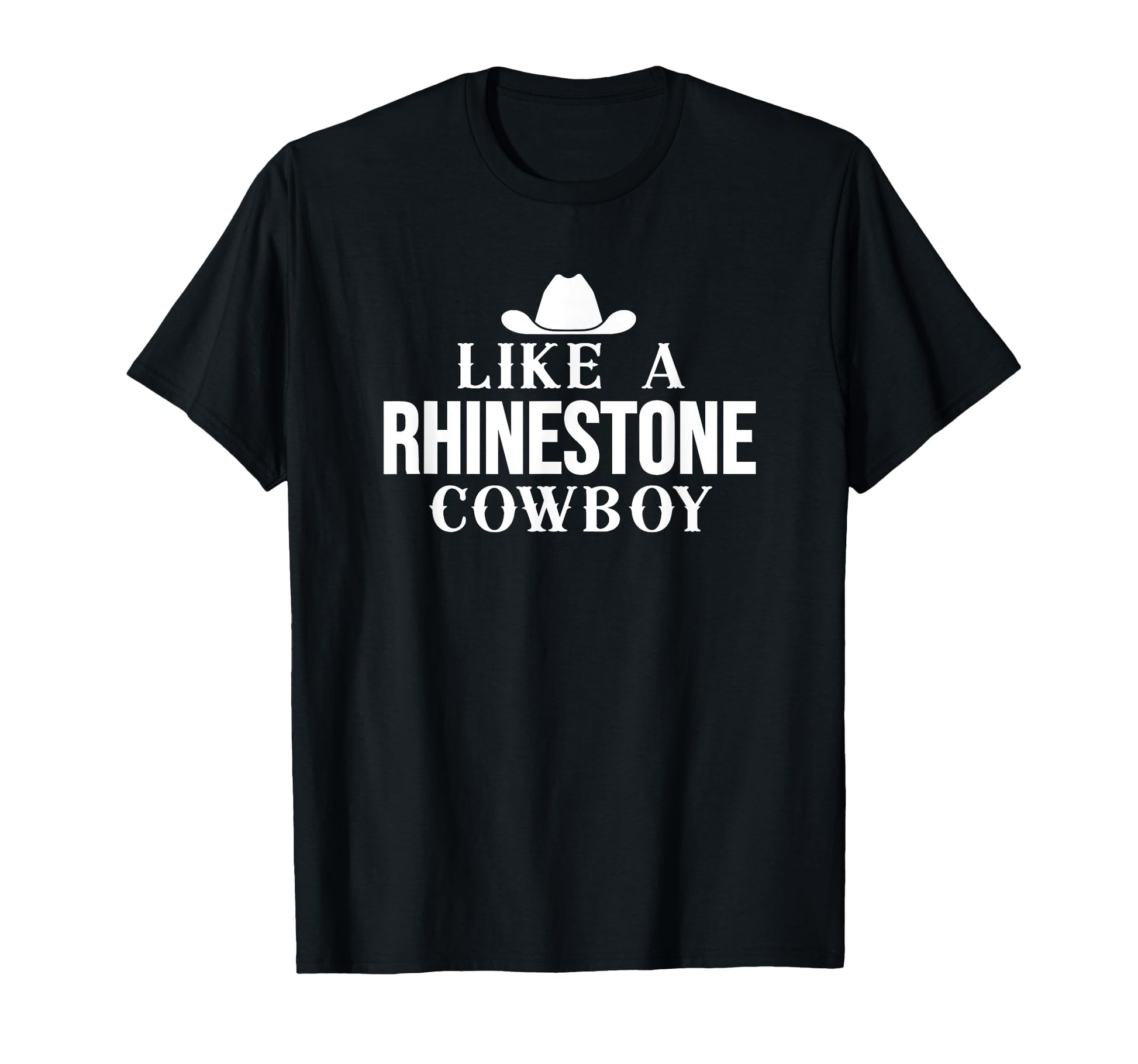 Like Rhinestone Cowboy Western T-Shirt - Fun Novelty Design for Adults - T-Shirt, Sweatshirt, Hoodie