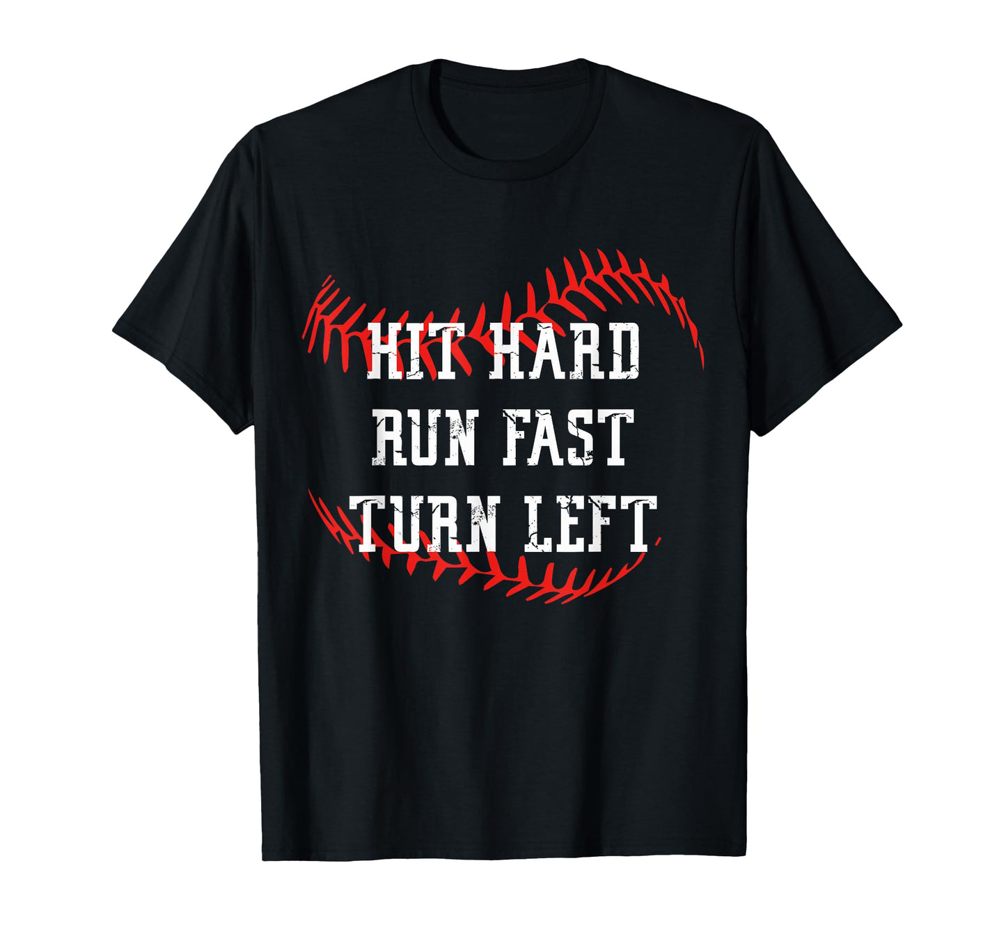 Hit Hard Run Fast Turn Left Funny T-Shirt - Novelty Apparel Men Women - T-Shirt, Sweatshirt, Hoodie