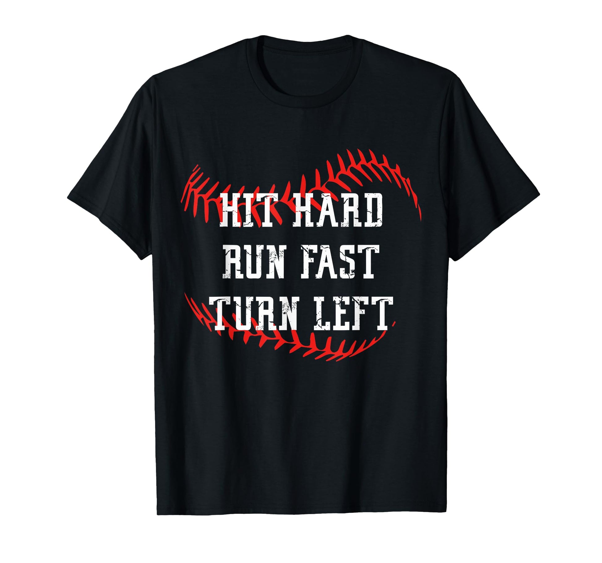 Hit Hard Run Fast Turn Left Funny T-Shirt - Novelty Apparel Men Women - T-Shirt, Sweatshirt, Hoodie