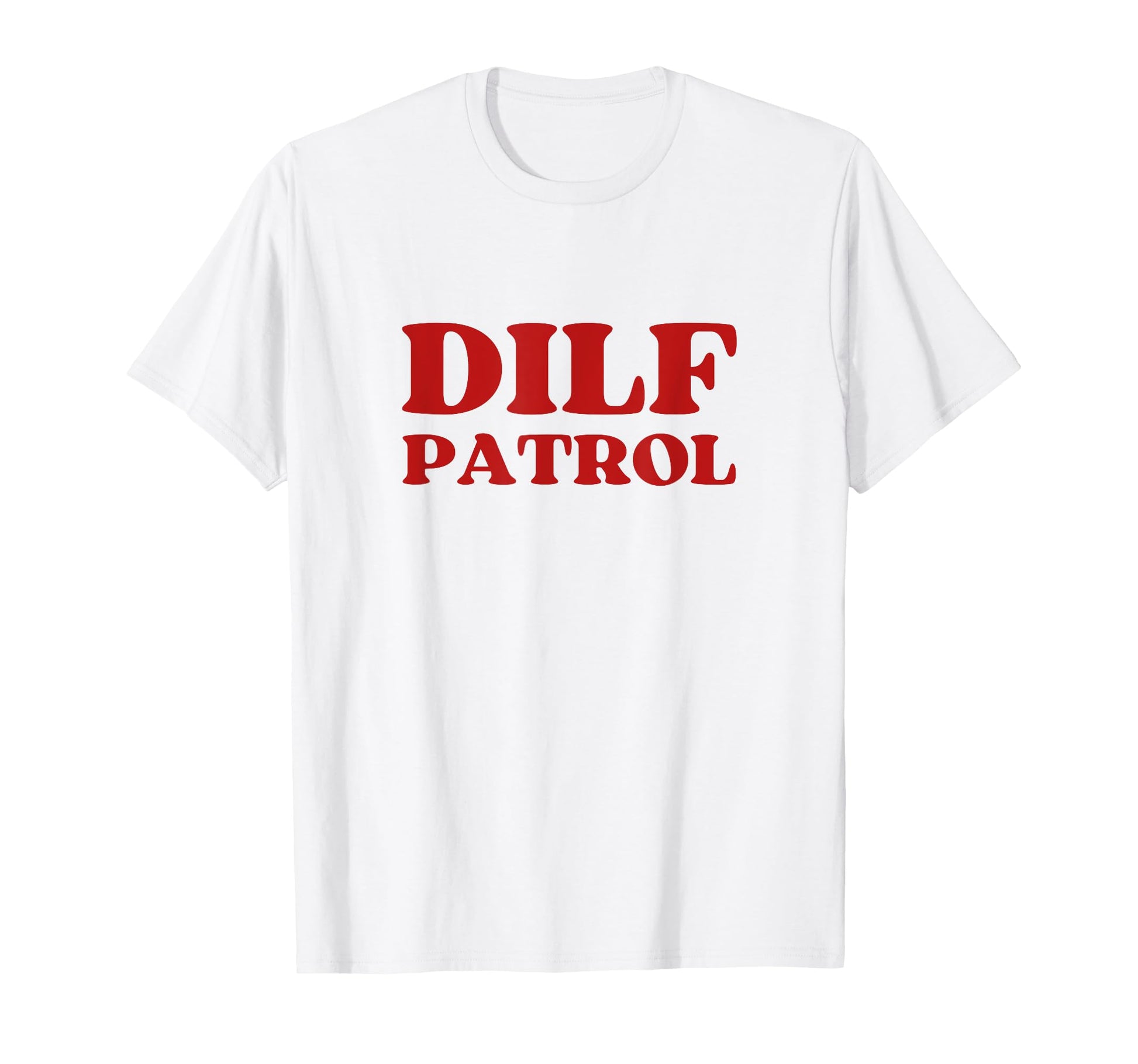 Dilf Patrol Y2K Aesthetic T-Shirt - Fun Novelty Design for Adults - T-Shirt, Sweatshirt, Hoodie
