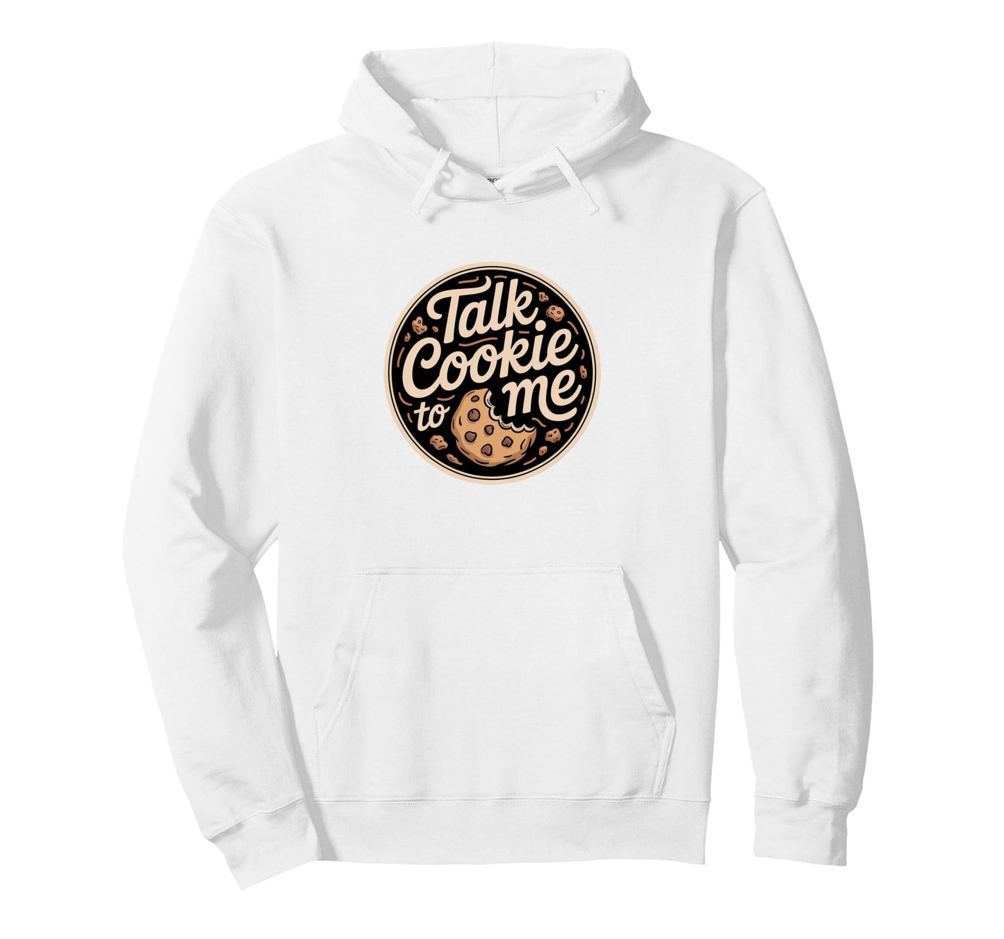 Talk Cookie To Me Funny Baking Chocolate Hoodie - Graphic Print Men Women - T-Shirt, Sweatshirt, Hoodie
