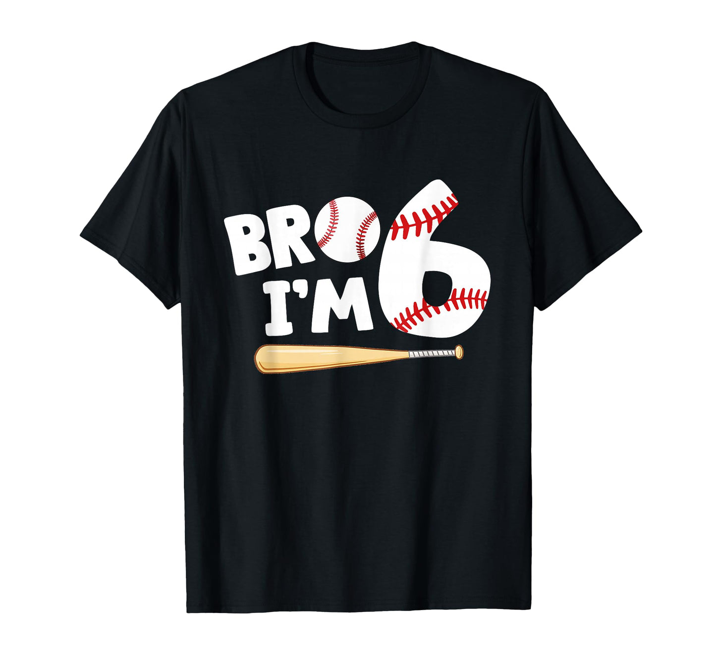 6Th Birthday Bro Im 6 Year Old Baseball T-Shirt - Unique Graphic Unisex - T-Shirt, Sweatshirt, Hoodie