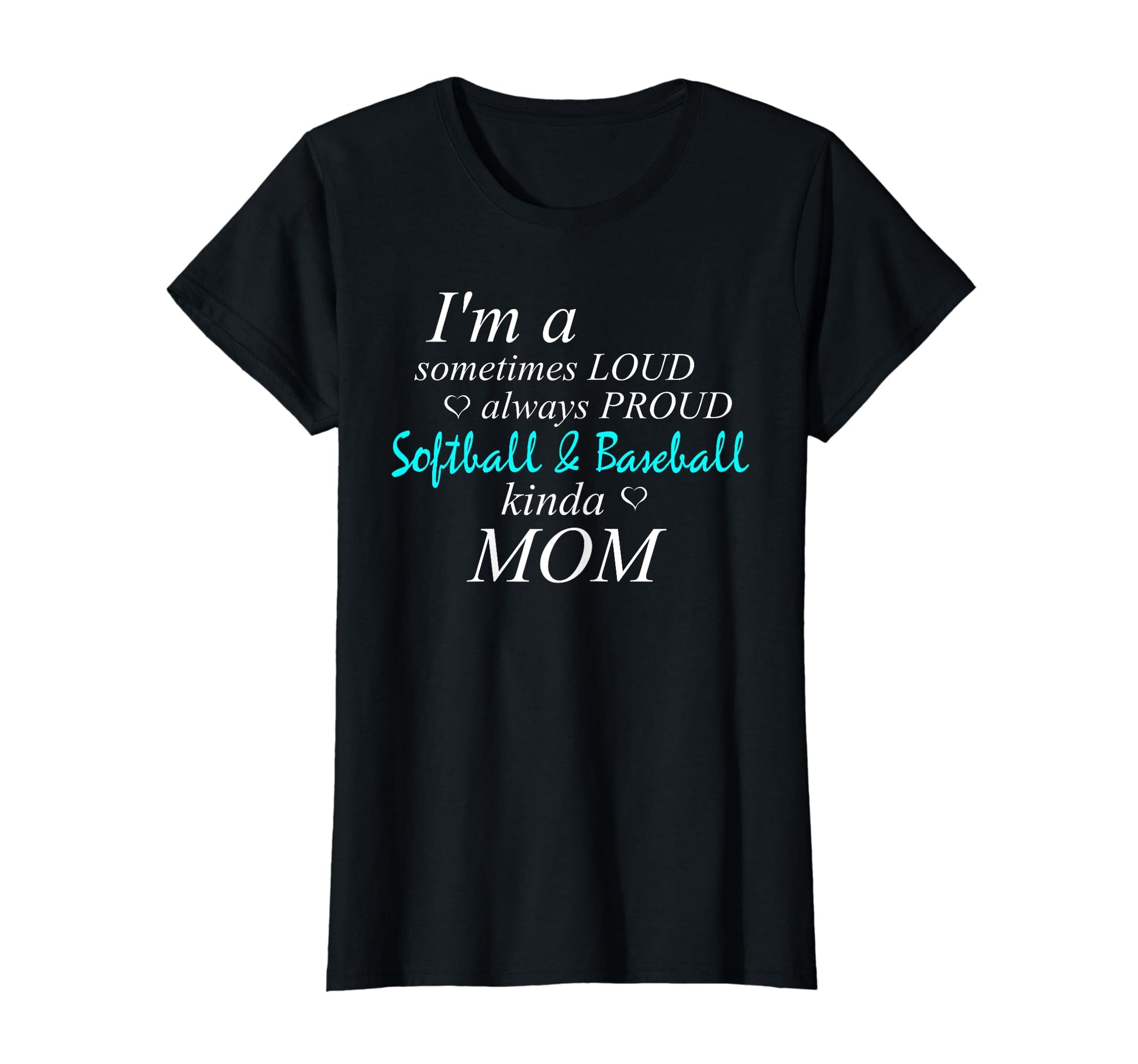 Loud Mom Proud Momma Love Softball T-Shirt - Minimalist Print Unisex - T-Shirt, Sweatshirt, Hoodie