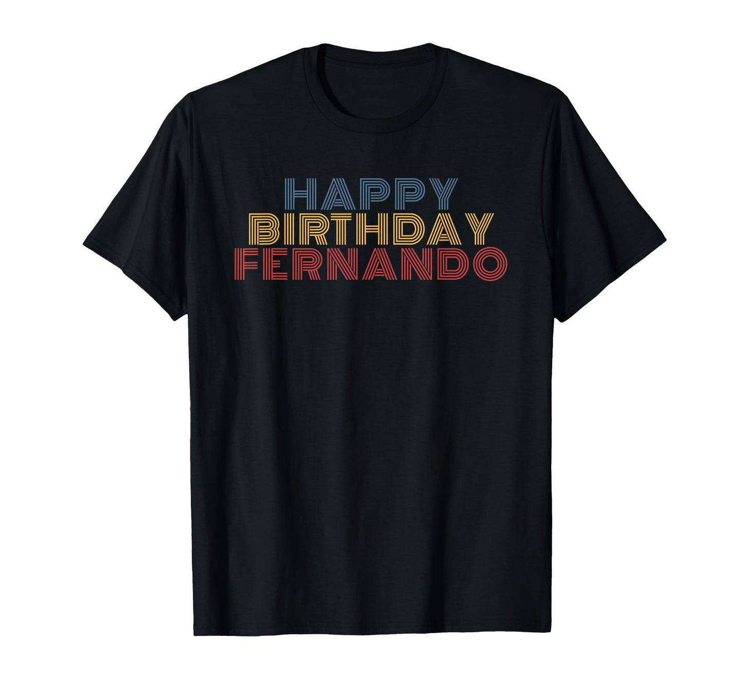 Happy Birthday Fernando T-Shirt - Casual Everyday Wear for Adults - T-Shirt, Sweatshirt, Hoodie
