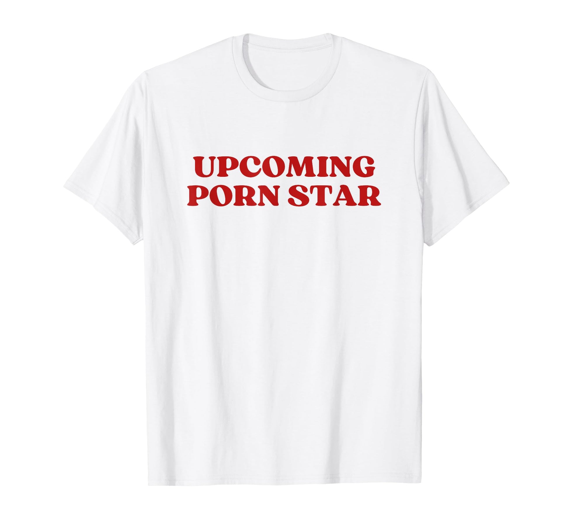 Upcoming Porn Star Upcoming T-Shirt - Fun Novelty Design for Adults - T-Shirt, Sweatshirt, Hoodie