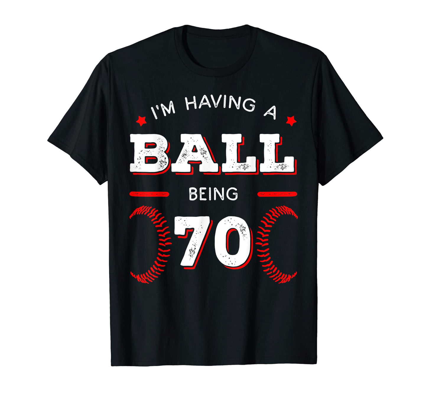 Im Having Ball Being 70 Baseball T-Shirt - Aesthetic Graphic Men Women - T-Shirt, Sweatshirt, Hoodie