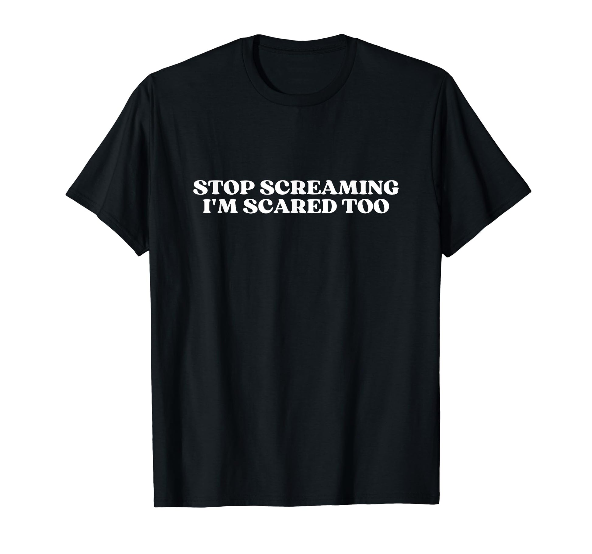 Stop Screaming Im Scared Too Y2K T-Shirt - Aesthetic Graphic Men Women - T-Shirt, Sweatshirt, Hoodie