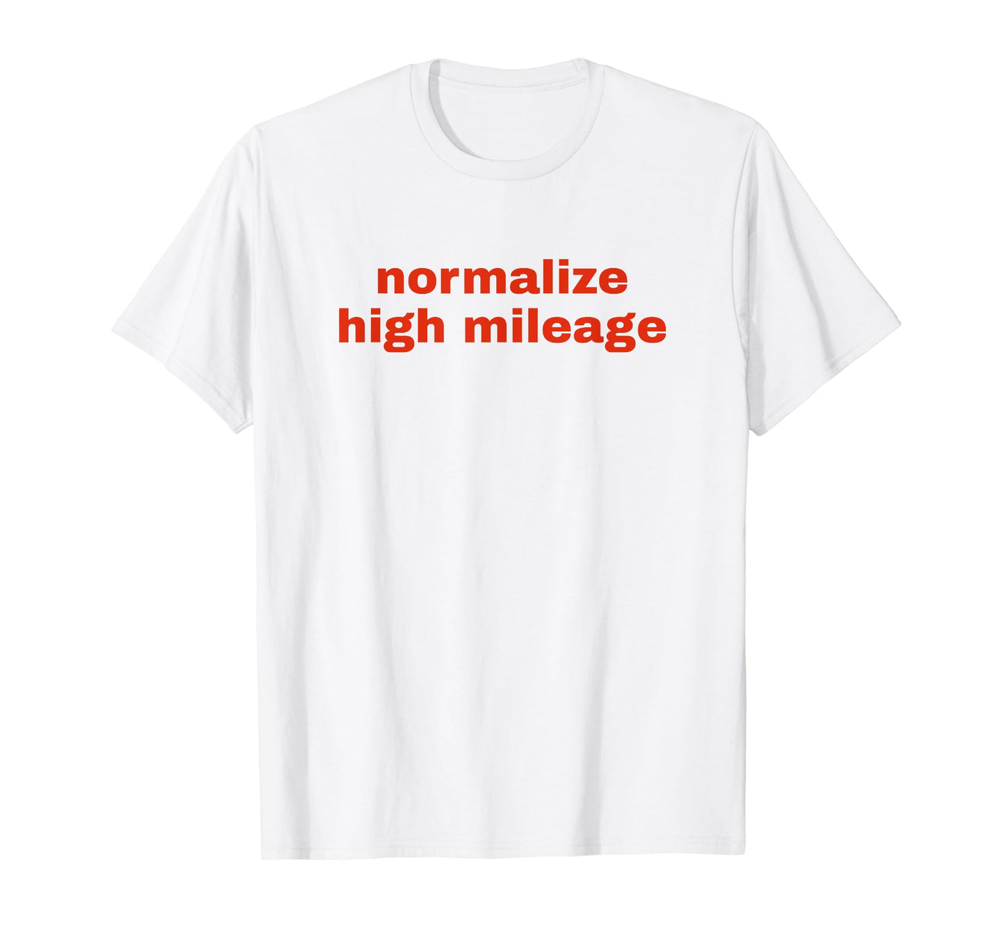 Normalize High Mileage Funny Y2K T-Shirt - Minimalist Print for Adults - T-Shirt, Sweatshirt, Hoodie