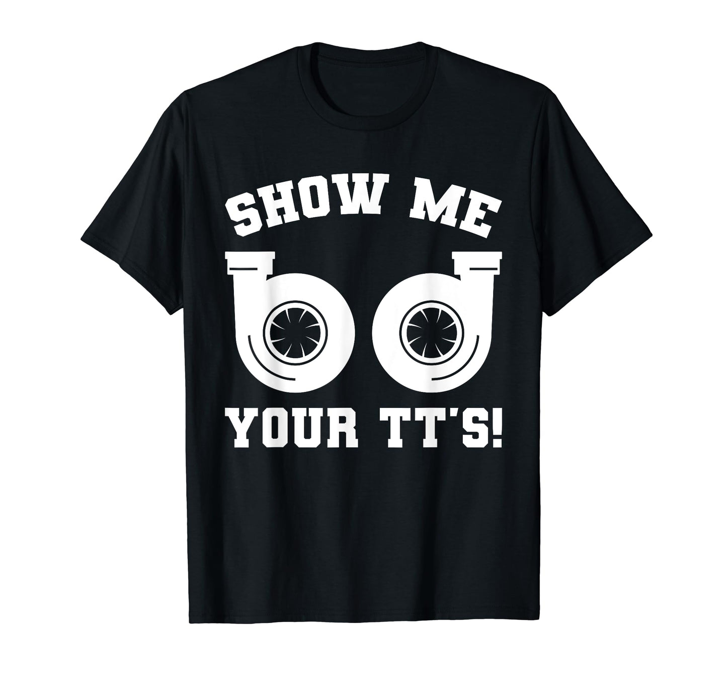 Funny Show Me Your Tts Twin Turbo Car T-Shirt - Minimalist Print Men Women - T-Shirt, Sweatshirt, Hoodie