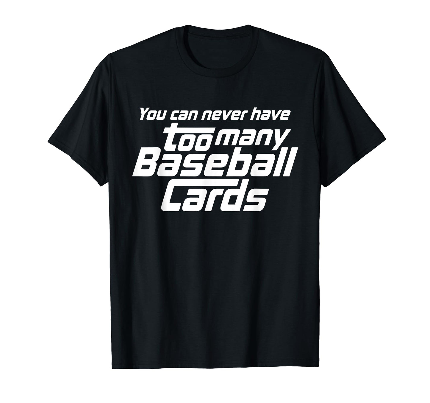 You Can Never Have Too Many Baseball T-Shirt - Aesthetic Graphic Men Women - T-Shirt, Sweatshirt, Hoodie