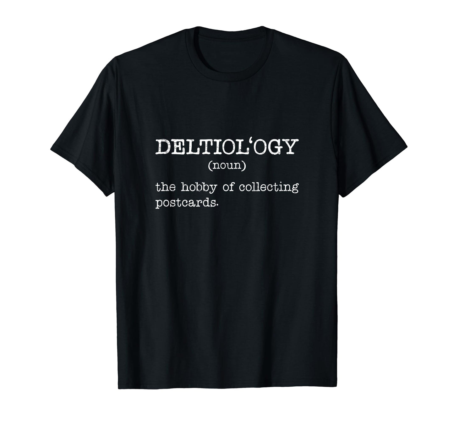 Deltiology Definition Deltiologist T-Shirt - Streetwear Style Unisex - T-Shirt, Sweatshirt, Hoodie