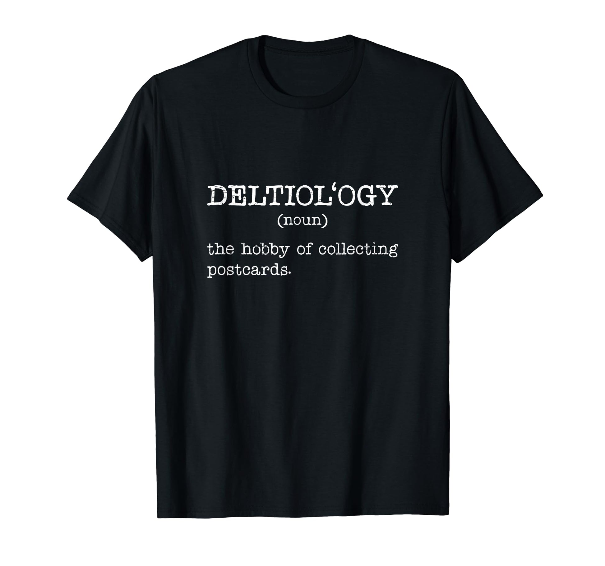 Deltiology Definition Deltiologist T-Shirt - Streetwear Style Unisex - T-Shirt, Sweatshirt, Hoodie