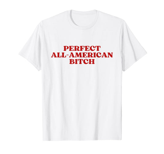 All American Bitch Y2K Aesthetic Trendy T-Shirt - Novelty Apparel Unisex - T-Shirt, Sweatshirt, Hoodie