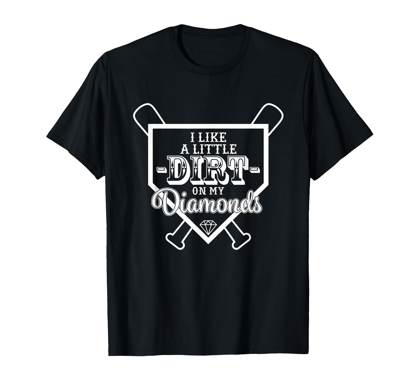 I Like Little Dirt My Diamonds Womens T-Shirt - Graphic Print Unisex - T-Shirt, Sweatshirt, Hoodie