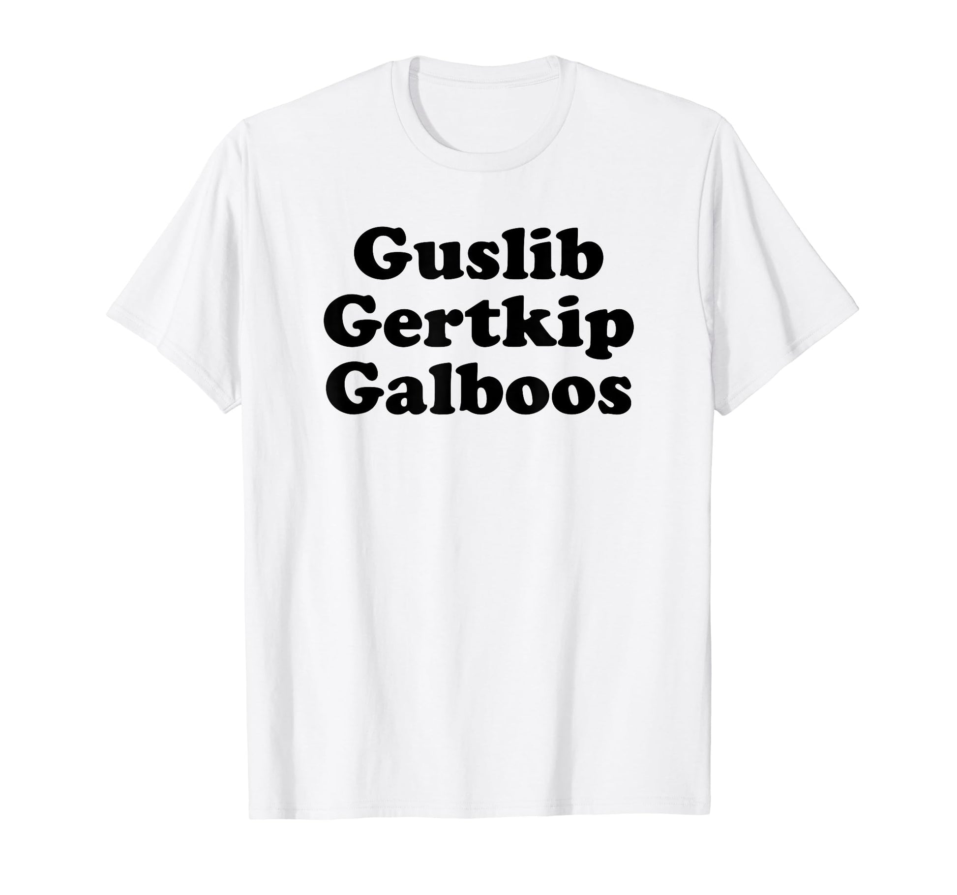 Guslib Gertkip Galboos Funny Y2K T-Shirt - Minimalist Print Men Women - T-Shirt, Sweatshirt, Hoodie