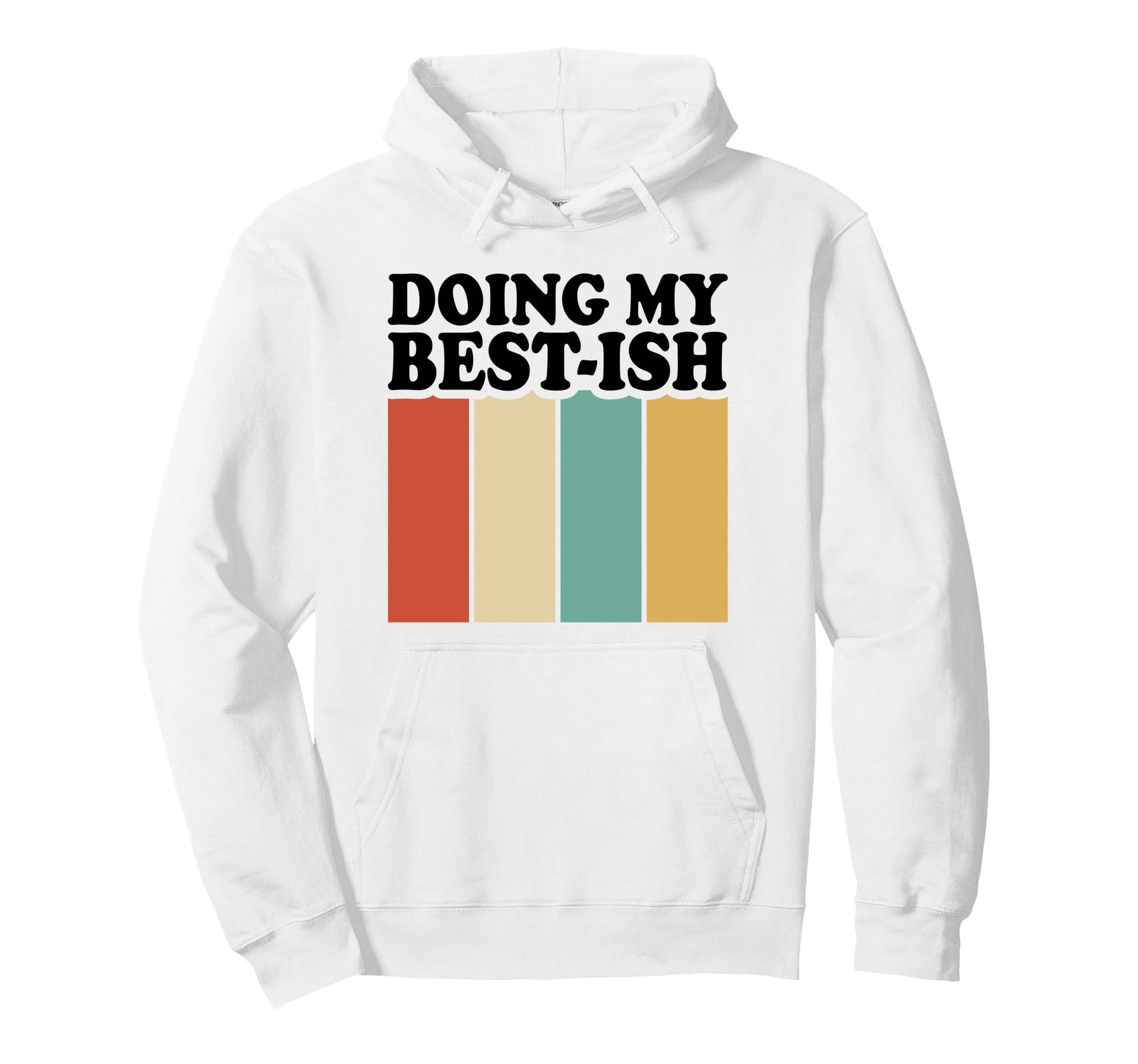 Doing My Best Ish Funny Sarcastic Hoodie - Custom Art Print Men Women - T-Shirt, Sweatshirt, Hoodie