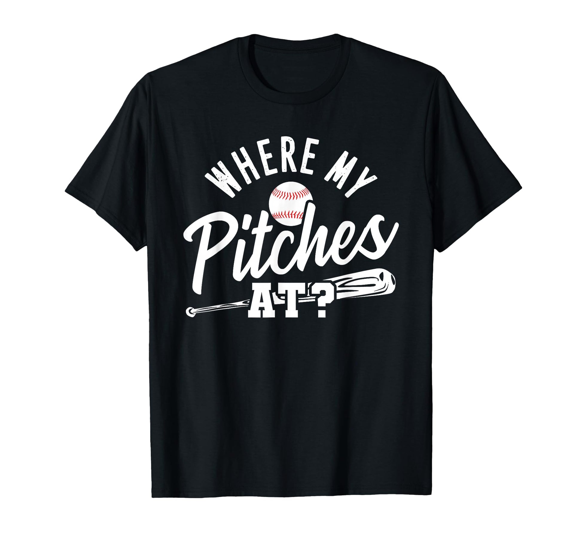Funny Baseball Bat Where My Pitches T-Shirt - Minimalist Print Unisex - T-Shirt, Sweatshirt, Hoodie
