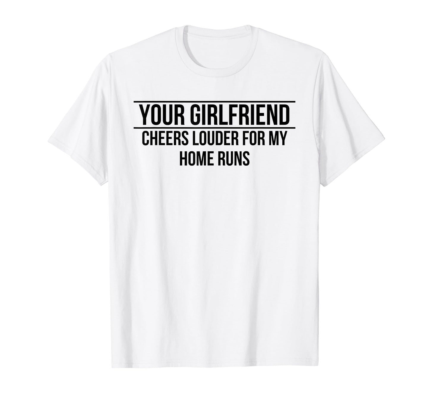 Your Girlfriend Cheers Louder My T-Shirt - Casual Everyday Wear Men Women - T-Shirt, Sweatshirt, Hoodie