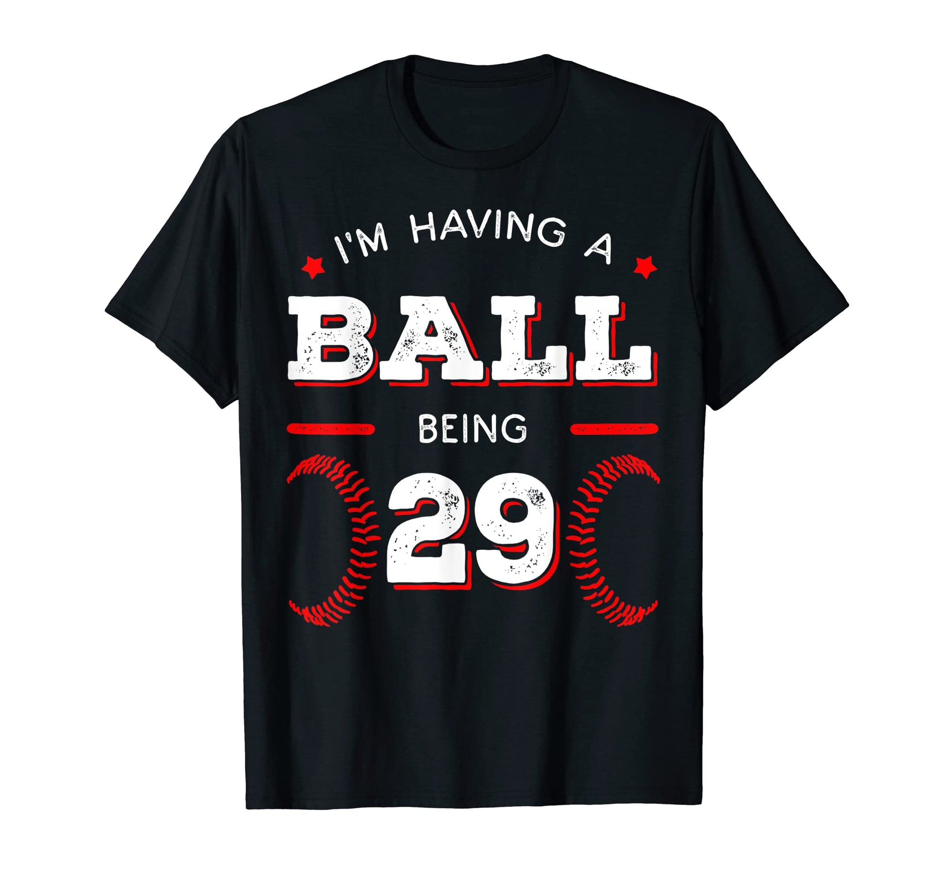 Im Having Ball Being 29 Baseball T-Shirt - Unique Graphic for Adults - T-Shirt, Sweatshirt, Hoodie