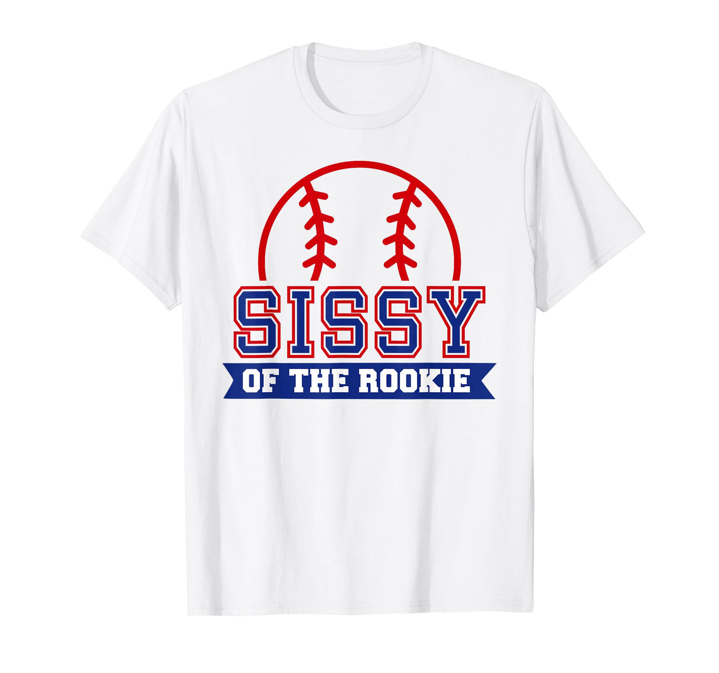 Sissy Rookie 1St Birthday Baseball T-Shirt - Unique Graphic Men Women - T-Shirt, Sweatshirt, Hoodie