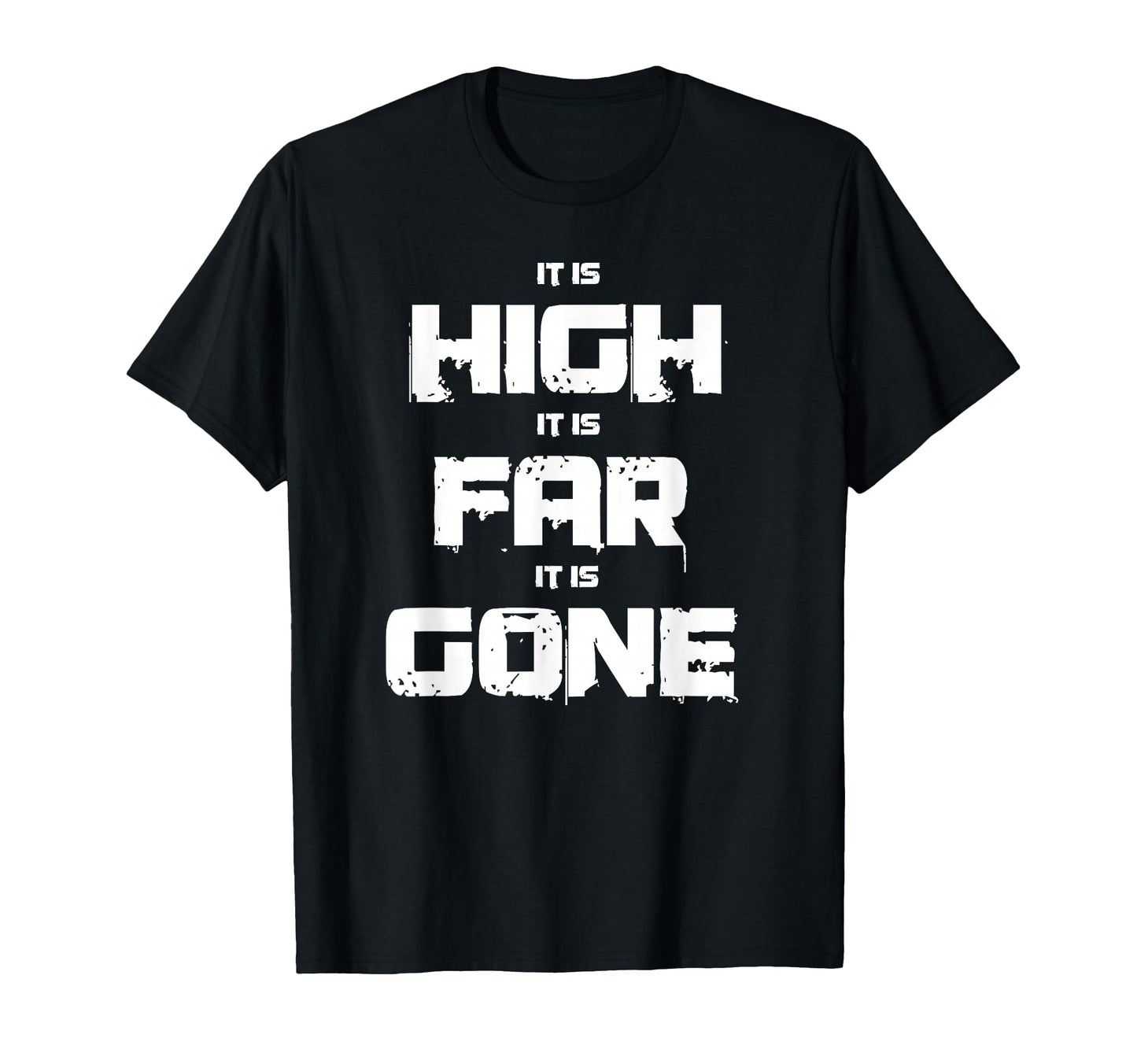 It Is High It Is Far It Is Gone T-Shirt - Streetwear Style for Adults - T-Shirt, Sweatshirt, Hoodie