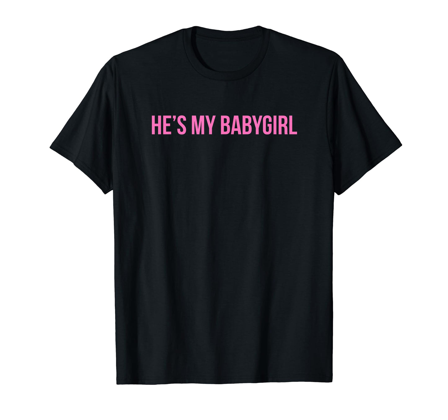 Hes My Babygirl Funny Y2K Aesthetic T-Shirt - Novelty Apparel for Adults - T-Shirt, Sweatshirt, Hoodie