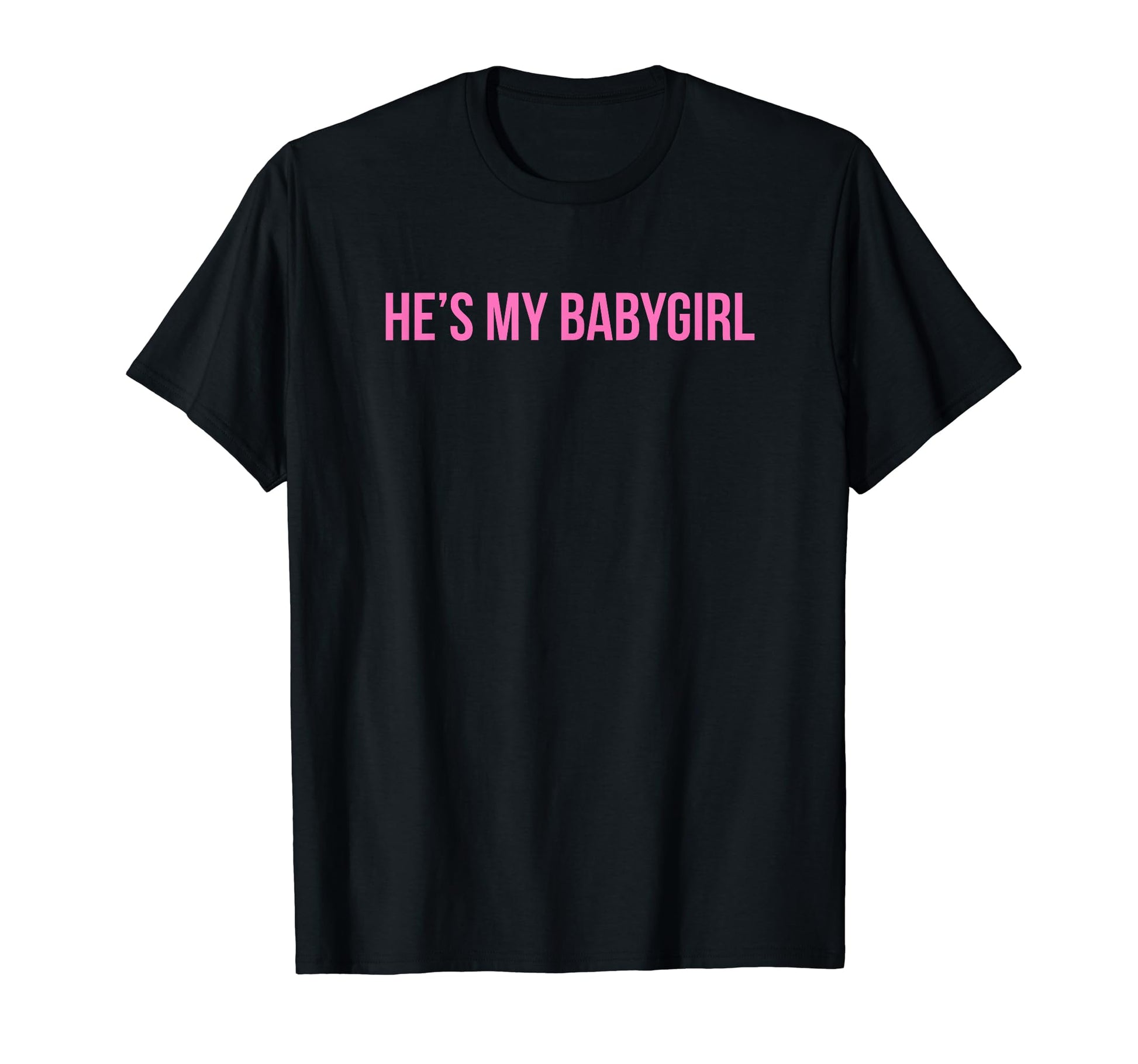 Hes My Babygirl Funny Y2K Aesthetic T-Shirt - Novelty Apparel for Adults - T-Shirt, Sweatshirt, Hoodie