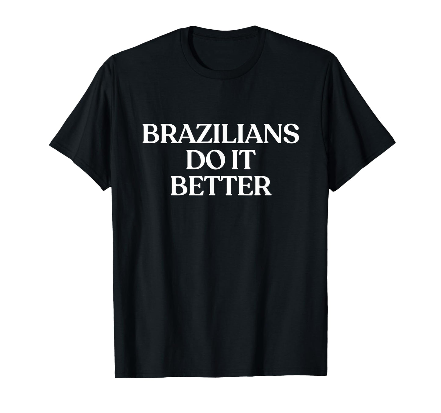 Brazilians Do It Better Y2K T-Shirt - Aesthetic Graphic for Adults - T-Shirt, Sweatshirt, Hoodie