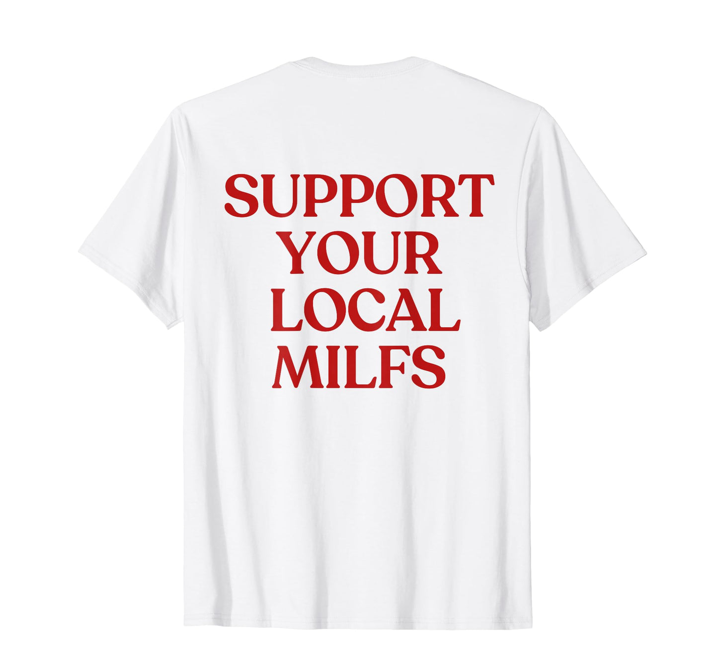 Support Your Local Milfs Y2K Aesthetic T-Shirt - Graphic Print for Adults - T-Shirt, Sweatshirt, Hoodie