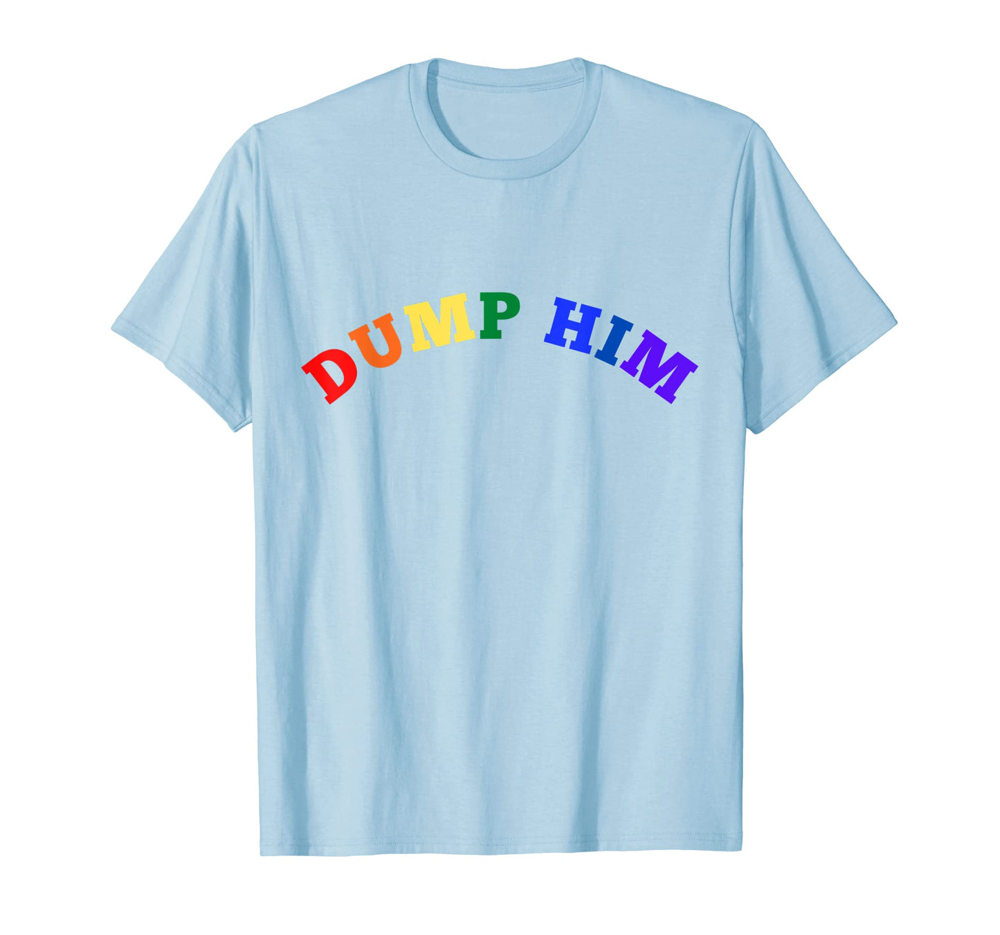 Dump Him Pride Rainbow Lgbt Y2K T-Shirt - Aesthetic Graphic Men Women - T-Shirt, Sweatshirt, Hoodie