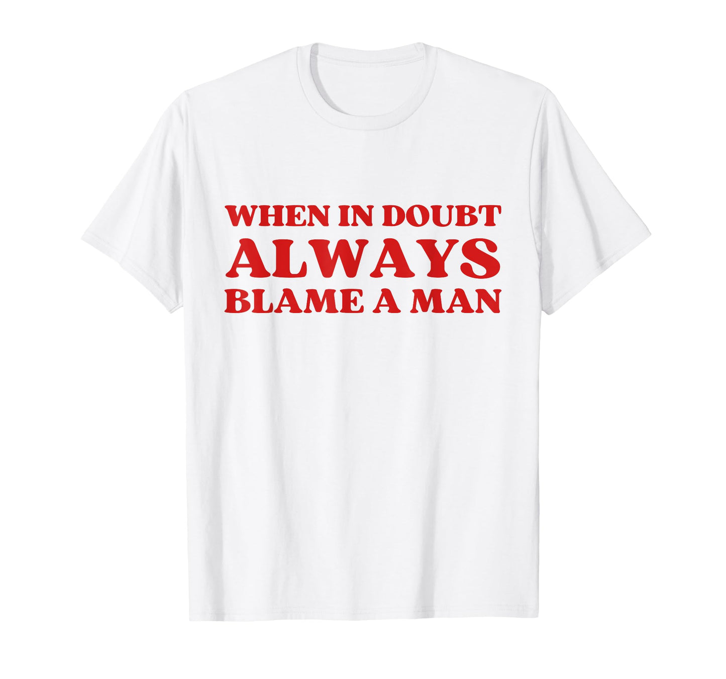 When Doubt Always Blame Funny Y2K T-Shirt - Minimalist Print Unisex - T-Shirt, Sweatshirt, Hoodie