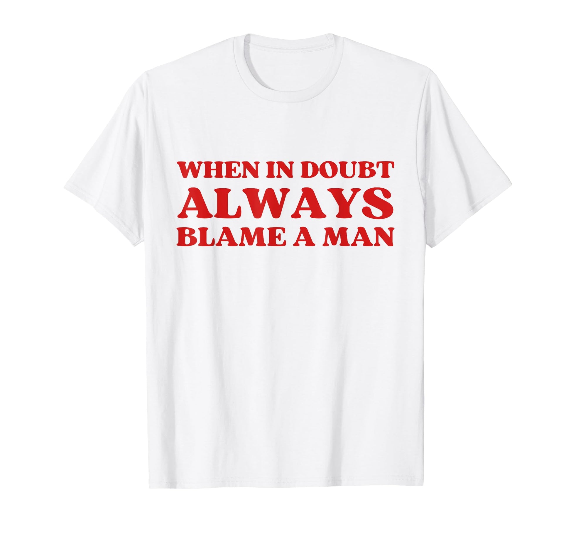 When Doubt Always Blame Funny Y2K T-Shirt - Minimalist Print Unisex - T-Shirt, Sweatshirt, Hoodie