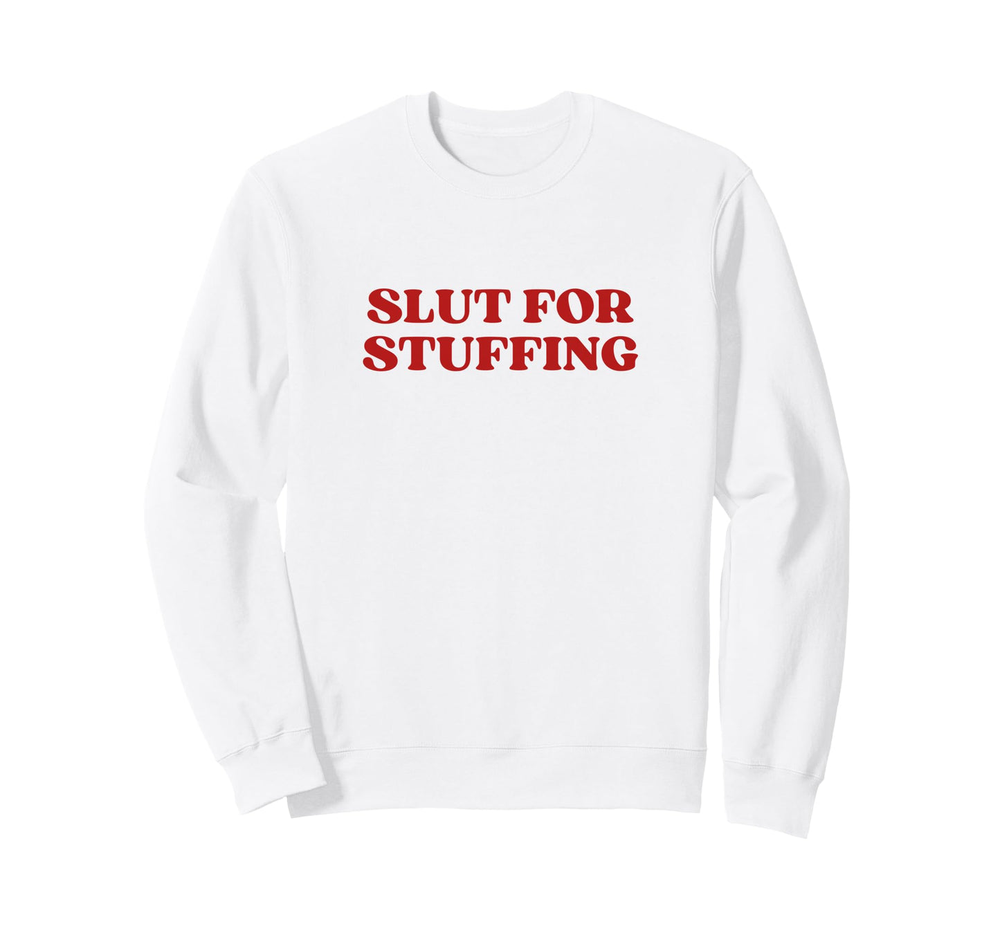 Slut Stuffing Y2K Aesthetic Trendy Sweatshirt - Trendy Graphic Unisex - T-Shirt, Sweatshirt, Hoodie