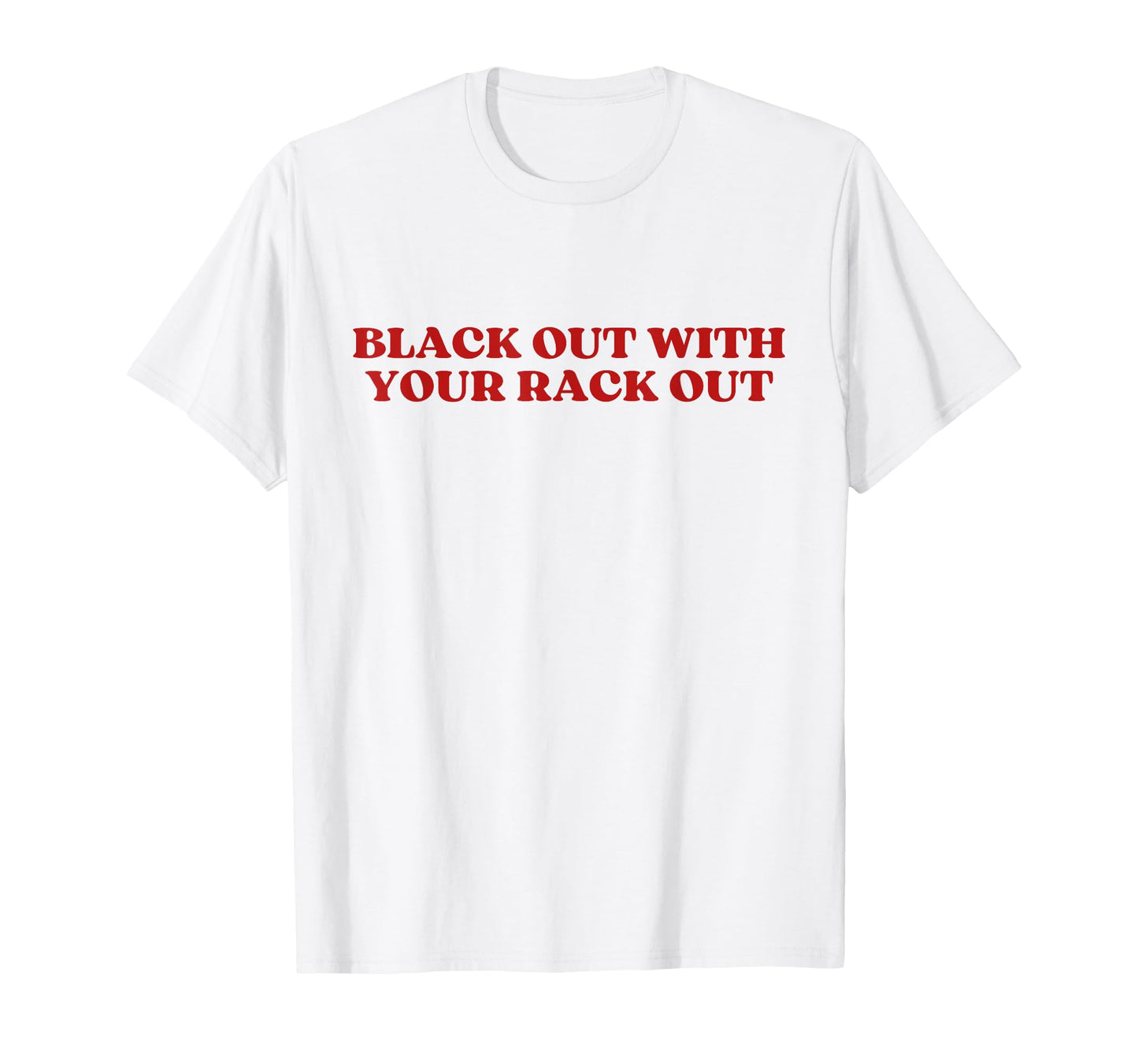 Black Out Your Rack Out Y2K Aesthetic T-Shirt - Graphic Print for Adults - T-Shirt, Sweatshirt, Hoodie