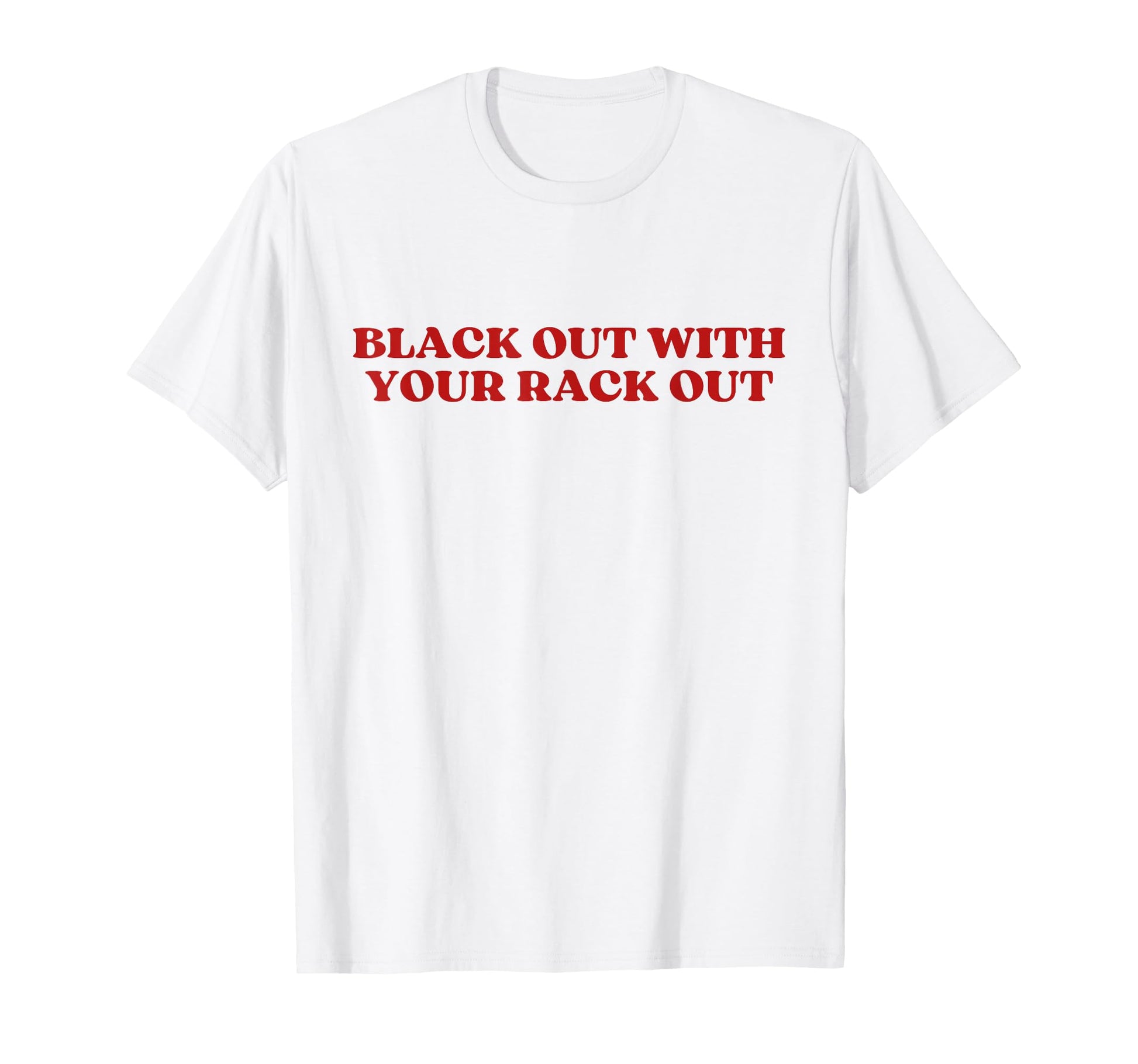 Black Out Your Rack Out Y2K Aesthetic T-Shirt - Graphic Print for Adults - T-Shirt, Sweatshirt, Hoodie