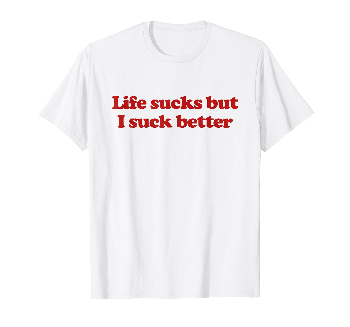 Life Sucks But I Suck Better Y2K T-Shirt - Custom Art Print Unisex - T-Shirt, Sweatshirt, Hoodie