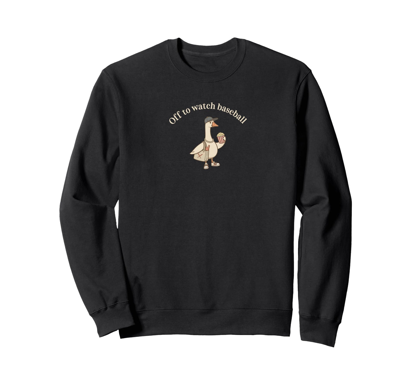 Fun Off To Watch Baseball Goose Sweatshirt - Novelty Apparel Men Women - T-Shirt, Sweatshirt, Hoodie