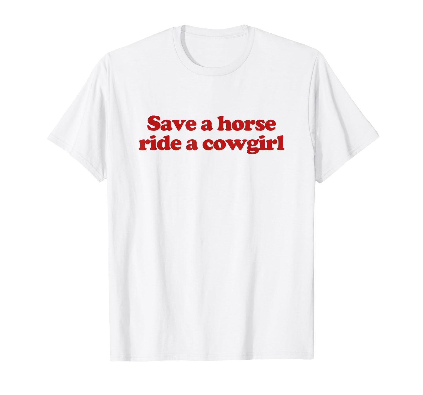 Save Horse Ride Cowgirl Y2K T-Shirt - Casual Everyday Wear for Adults - T-Shirt, Sweatshirt, Hoodie