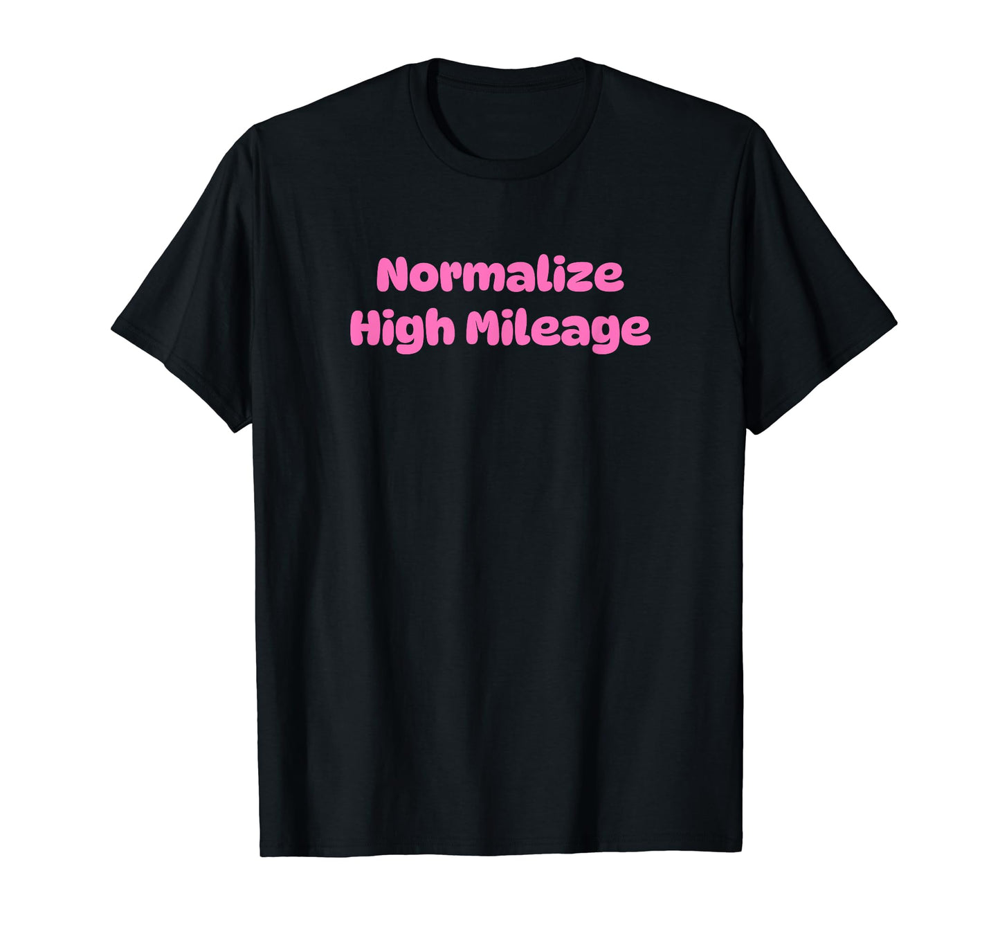 Normalize High Mileage Funny Y2K T-Shirt - Casual Everyday Wear for Adults - T-Shirt, Sweatshirt, Hoodie