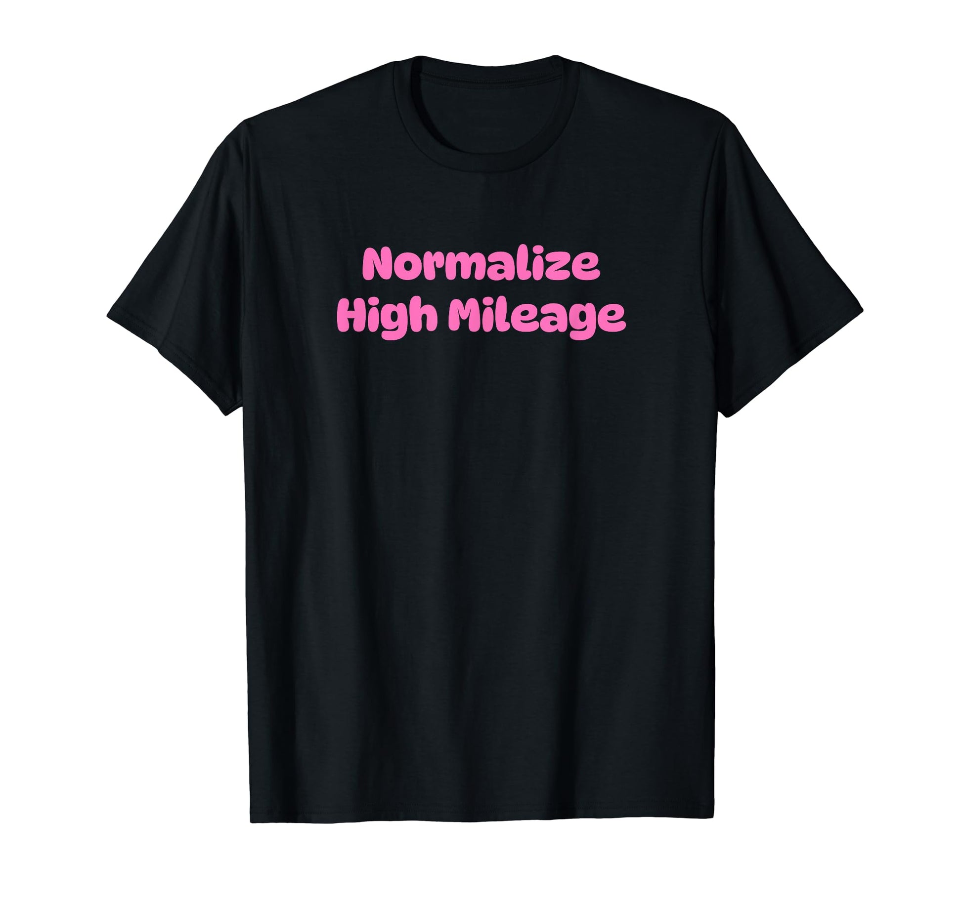 Normalize High Mileage Funny Y2K T-Shirt - Casual Everyday Wear for Adults - T-Shirt, Sweatshirt, Hoodie