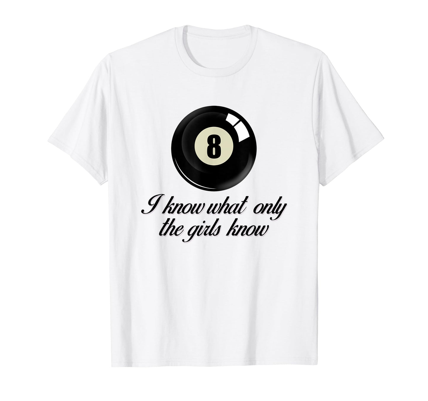 I Know What Only Know 8Ball Coquette T-Shirt - Graphic Print for Adults - T-Shirt, Sweatshirt, Hoodie