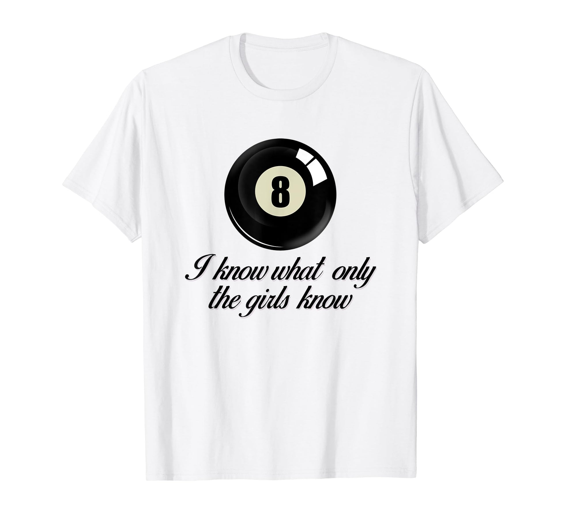 I Know What Only Know 8Ball Coquette T-Shirt - Graphic Print for Adults - T-Shirt, Sweatshirt, Hoodie