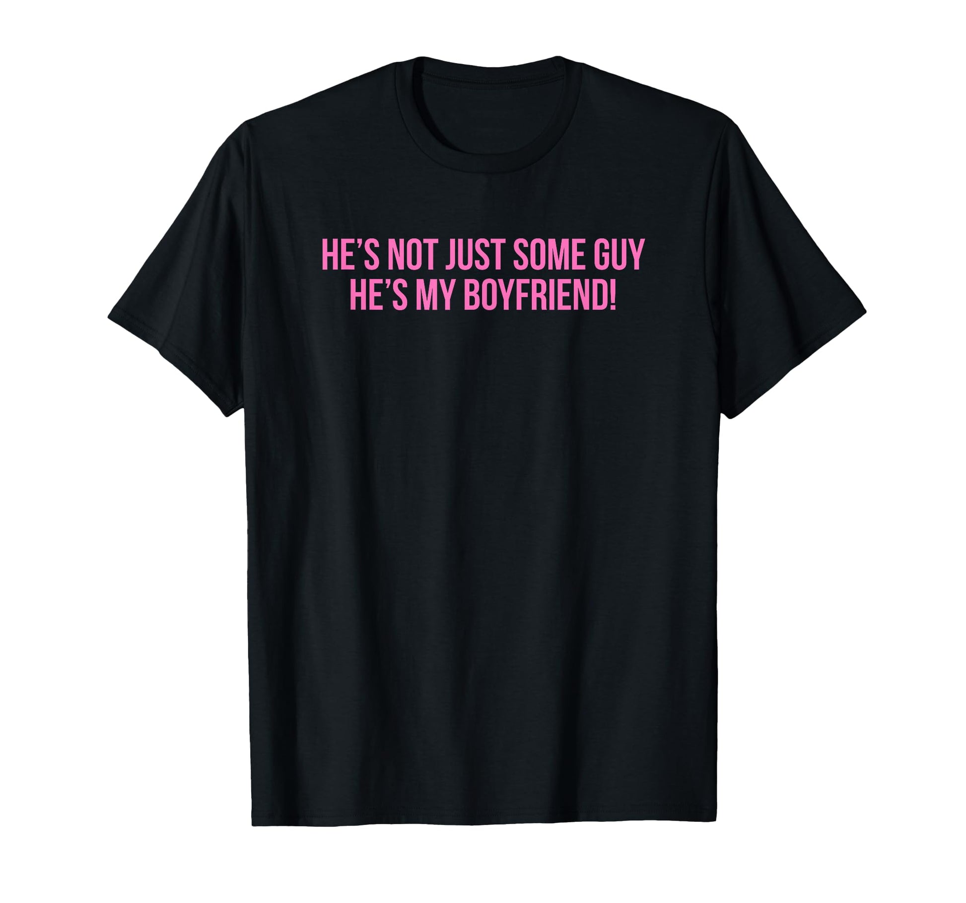 Hes Not Just Some Guy Hes My T-Shirt - Streetwear Style for Adults - T-Shirt, Sweatshirt, Hoodie